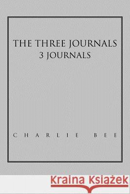 The Three Journals Charlie Bee 9781465365644