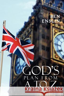 God's Plan from A to Z.: His Story Enslin, Ben 9781465366375 Xlibris Corporation