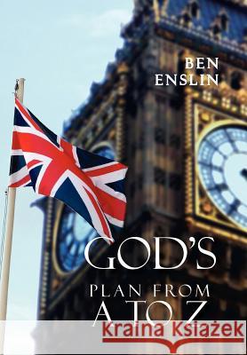 God's Plan from A to Z.: His Story Enslin, Ben 9781465366382 Xlibris Corporation