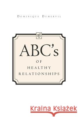 ABCs of Healthy Relationships Dominique Dumervil 9781465367389