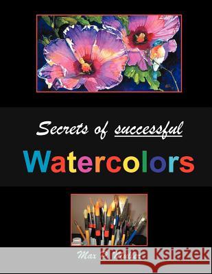 Secrets of successful Watercolors Muller, Max 9781465368294 Xlibris Corporation