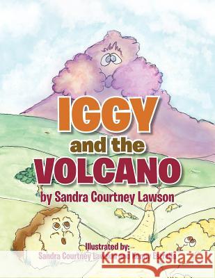 Iggy and the Volcano Sandra Courtney Lawson 9781465368553