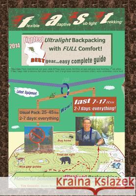 Flexible Adaptive Sub-Light Trekking: Lightest Ultralight Backpacking with Full Comfort Tim Gnazale 9781465368645 Xlibris Corporation