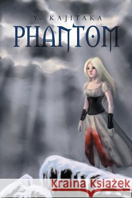Phantom Y. Kajitaka 9781465368751 Xlibris Corporation