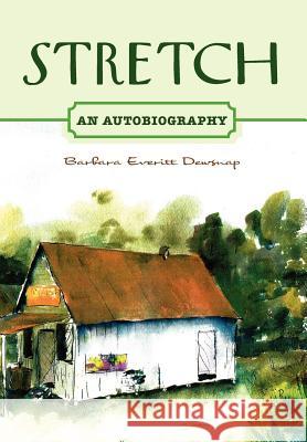 Stretch: An Autobiography Dewsnap, Barbara Everitt 9781465369574