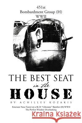 The Best Seat in the House: Short Stories and Vignettes Kozakis, Achilles 9781465369932