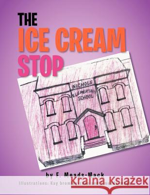 The Ice Cream Stop F. Meads-Mack 9781465370112