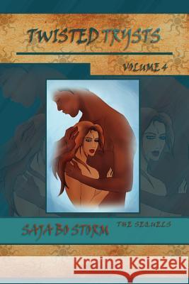 Twisted Trysts Volume 4: The Sequels Storm, Saja Bo 9781465370877 Xlibris Corporation