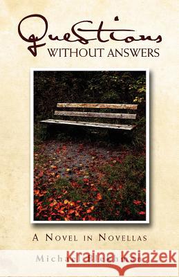 Questions Without Answers: A Novel in Novellas Blekhman, Michael 9781465371577 Xlibris Corporation