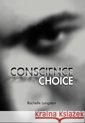 Conscience Choice Rachelle Langston 9781465372048