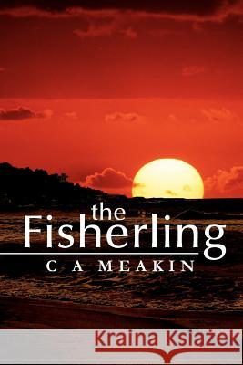 The Fisherling C. A. Meakin 9781465372291