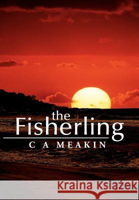 The Fisherling C. A. Meakin 9781465372307