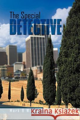 The Special Detective Mark B. Wignall 9781465373519 Xlibris Corporation