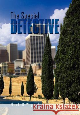 The Special Detective Mark B. Wignall 9781465373526 Xlibris Corporation