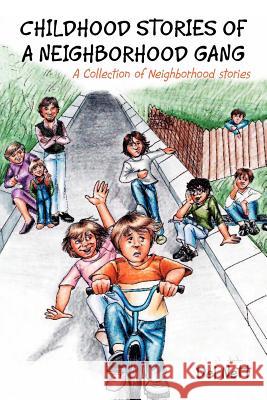Childhood Stories of a Neighborhood Gang: A Collection of Neighborhood Stories Nett, Del 9781465374332