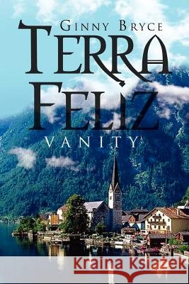 Terra Feliz: Vanity Bryce, Ginny 9781465374523