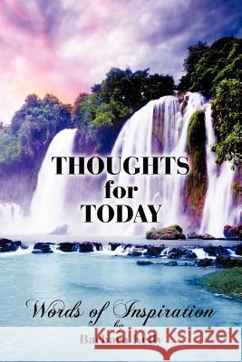 Thoughts for Today: Words of Inspiration Kelly, Barbara 9781465375612 Xlibris Corporation