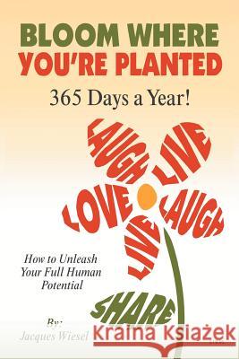 Bloom Where You're Planted Jacques Wiesel 9781465375940