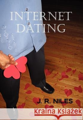 Internet Dating J. R. Niles 9781465376367