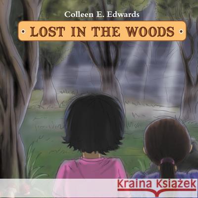 Lost In The Woods Edwards, Colleen E. 9781465376923