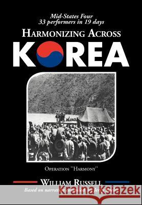 Harmonizing Across Korea: Operation ''Harmony'' Russell, William 9781465377715