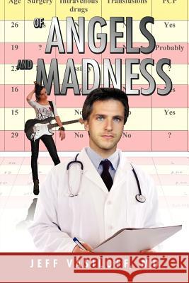 Of Angels and Madness Jeff MD Vasiloff 9781465377784 Xlibris Corporation