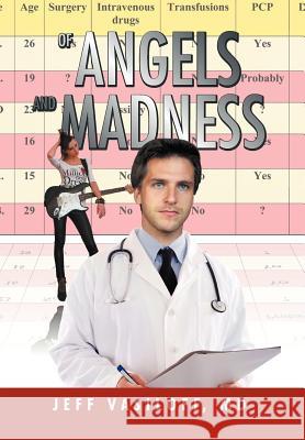 Of Angels and Madness Jeff MD Vasiloff 9781465377791 Xlibris Corporation