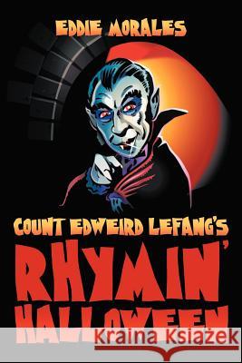 Count Edweird Lefang's Rhymin' Halloween Eddie Morales 9781465378019 Xlibris Corporation