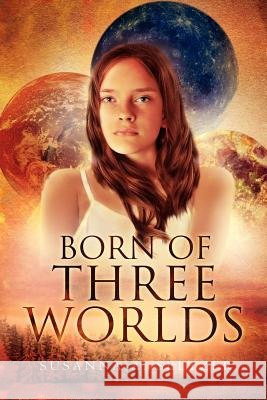 Born of Three Worlds Susanna A. Seltzer 9781465378064