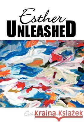 Esther Unleashed Esther Pearlman 9781465378101