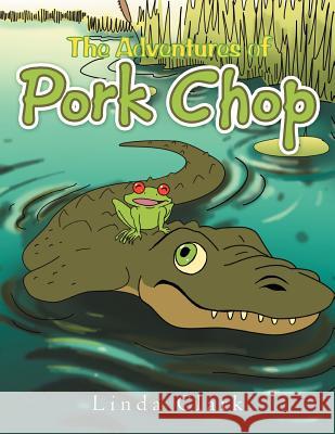 The Adventures of Pork Chop Linda Clark 9781465378743