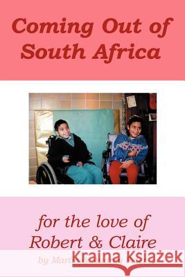 Coming Out of South Africa: For the Love of Robert and Claire Peter, Martin 9781465379443