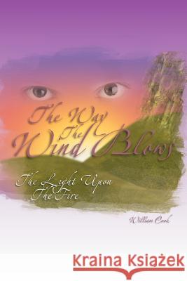 The Way the Wind Blows: The Light Upon the Fire Cook, William 9781465380388
