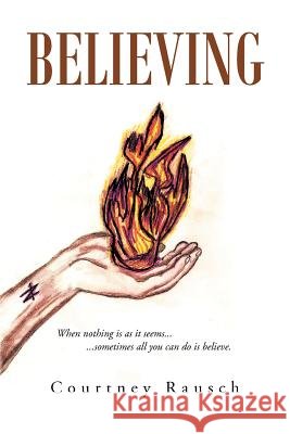 Believing Courtney Rausch 9781465380593