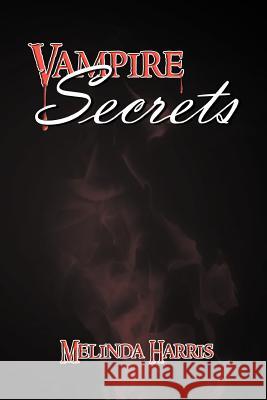 Vampire Secrets Melinda Harris 9781465380616