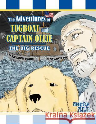 The Adventures of Tugboat and Captain Ollie: The Big Rescue Rotella, V. J. 9781465380739