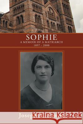 Sophie: A Memoir of a Matriarch 1897 - 2000 Simon, Joseph R. 9781465380852