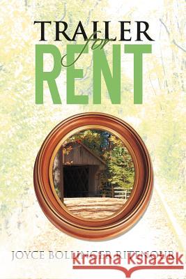 Trailer for Rent Joyce Bollinger Ritenour 9781465381064 Xlibris Corporation