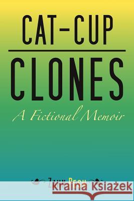 Cat-Cup Clones: A Fictional Memoir Pesh, Zahn 9781465381354