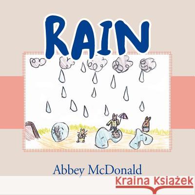 Rain Abbey McDonald 9781465382078 Xlibris Corporation