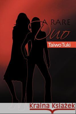 A Rare Duo Taiwo Tuki 9781465383068 Xlibris Corporation