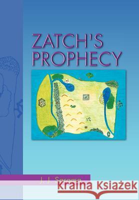 Zatch's Prophecy J J Sarama   9781465384119 Xlibris Corporation