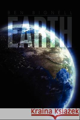 Earth Ben Bignell 9781465384294 Xlibris Corporation