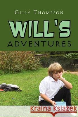 Will's Adventures Gilly Thompson 9781465384324