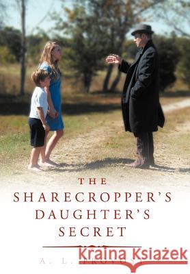 The Sharecropper's Daughter's Secret: Finding Hedgeworth's Fortune Provost, A. L. 9781465385659 Xlibris Corporation