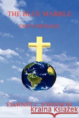 The Blue Marble: God's Message Johnson, Darnell 9781465386038