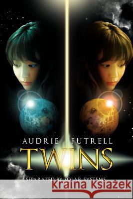 Twins: Separated by Solar Systems Futrell, Audrie 9781465386656