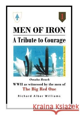 Men of Iron: A Tribute to Courage Williams, Richard Alber 9781465387875