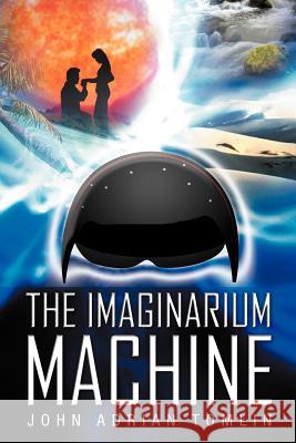 The Imaginarium Machine John Adrian Tomlin 9781465388162