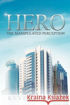 Hero: Kevon Brown Brown, Kevon 9781465388346 Xlibris Corporation